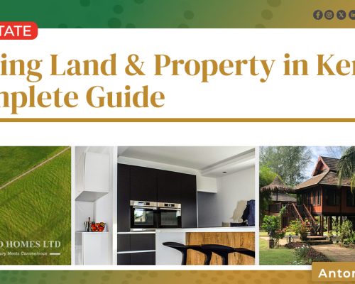 Buying Land & Property in Kenya – Complete Guide