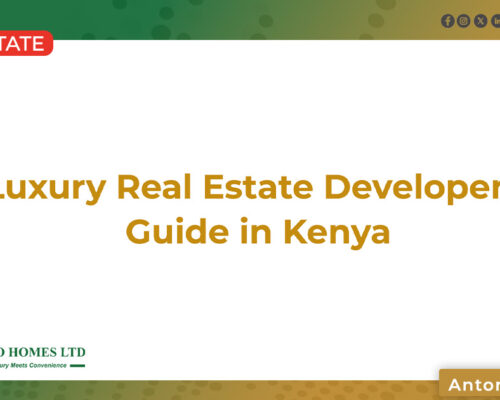 Luxury Real Estate Developers guide in Kenya